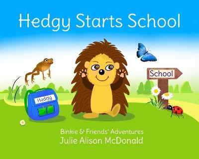 Hedgy Starts School - Julie Alison McDonald - cover