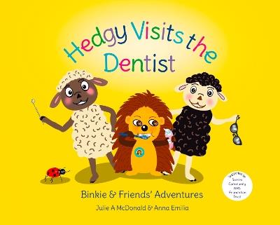 Hedgy Visits the Dentist - Julie Alison McDonald,Anna Emilia - cover