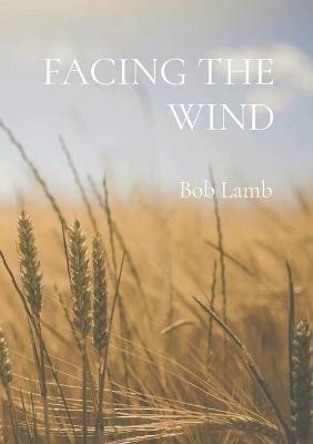 Facing the Wind - Bob Lamb - cover