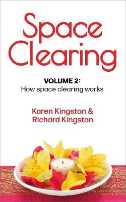 Spae Clearing, Volume 2: How space clearing works - Karen Kingston - cover