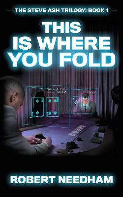This is Where You Fold: A Poker Crime Thriller - Robert Needham - cover