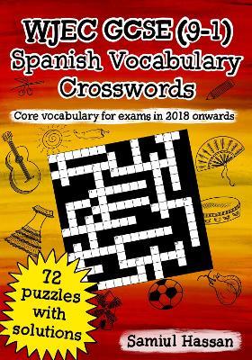 WJEC GCSE (9-1) Spanish Vocabulary Crosswords: 72 crossword puzzles covering core vocabulary for exams in 2018 onwards - Samiul Hassan - cover