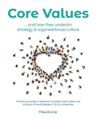 Core Values: ... and how they underpin strategy & organisational culture - Mike Baxter - cover