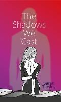 The Shadows We Cast