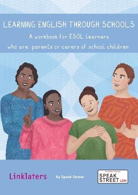 Learning English through schools: A workbook for ESOL learners who are parents or carers of school children - Joanna Bevan - cover