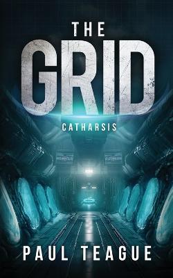 The Grid 3: Catharsis: Fall of Justice - Paul Teague - cover