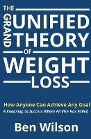 The Grand Unified Theory of Weight Loss