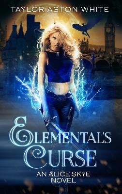 Elemental's Curse: A Witch Detective Urban Fantasy - Taylor Aston White - cover