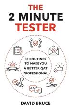 The 2 Minute Tester: 33 Routines to make you a better Tester