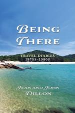 Being There: Travel Diaries 1970s – 1980s