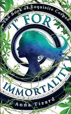 "I" For Immortality - Anna Tizard - cover
