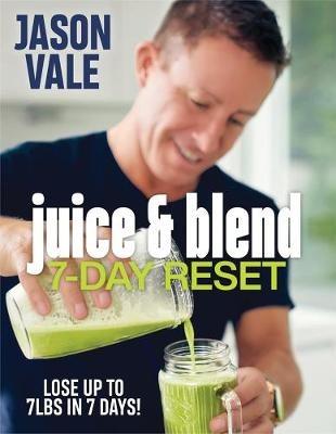 Juice & Blend: 7-Day Reset - Jason Vale - cover