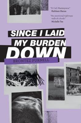 Since I Laid My Burden Down - Brontez Purnell - cover