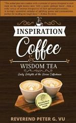 Inspiration Coffee and Wisdom Tea: Daily Delights at the Divine Coffeehouse