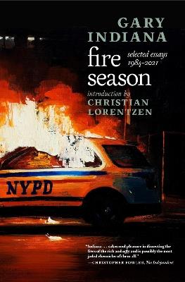 Fire Season: Selected Essays 1984 - 2021 - Gary Indiana - cover