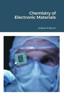 Chemistry of Electronic Materials - Andrew Barron - cover