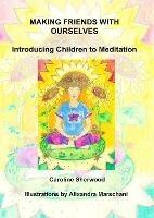 Making Friends with Ourselves: Introducing Children to Meditation  A Colouring Workbook