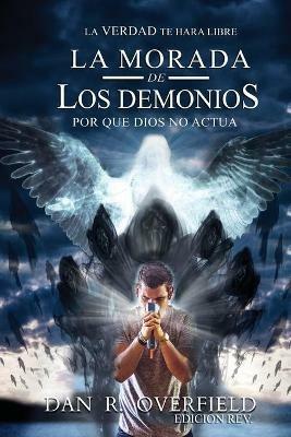 La Morada De Los Demonios: Por que Dios no actua - Dan R Overfield - cover