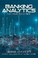 Banking Analytics: How to Survive and Thrive - George Marcus Haylett - cover