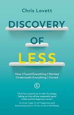 Discovery of LESS: How I Found Everything I Wanted Underneath Everything I Owned