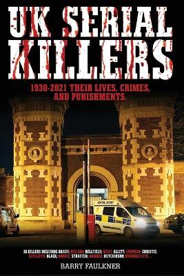 UK SERIAL KILLERS 1930s - 2021 - Barry Faulkner - cover