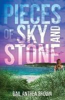 Pieces of Sky and Stone - Gail Anthea Brown - cover
