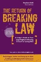 The Return of Breaking Law: A judge's guide to your legal rights & winning in court or losing well - Stephen Gold - cover