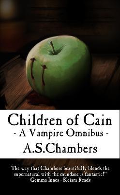 Children of Cain - A Vampire Omnibus - A S Chambers - cover