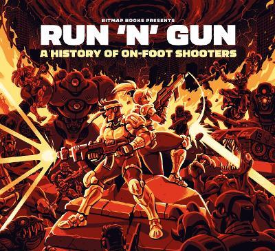 Run 'n' Gun: A History of On-Foot Shooters - Bitmap Books - cover