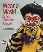 Wear A Mask!: Oxford's Pandemic Portraits
