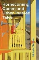 Homecoming Queen and Other Twisted Tales - Michele Sheldon - cover