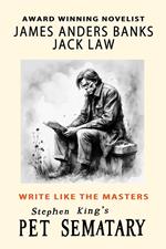 Write Like the Masters: Stephen King’s Pet Sematary