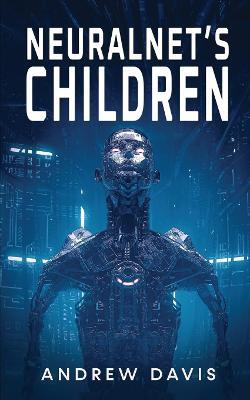 Neuralnet's Children - Andrew Davis - cover