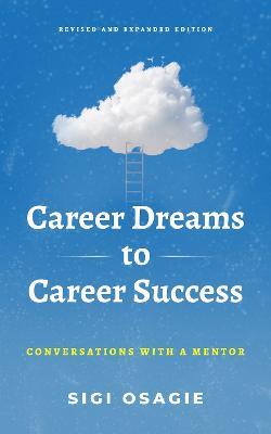 Career Dreams to Career Success: Conversations with a Mentor - Sigi Osagie - cover