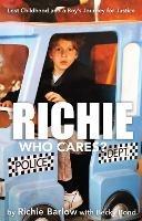 Richie Who Cares?: Lost Childhood and a Boy's Journey for Justice