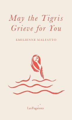 May the Tigris Grieve for You - Emilienne Malfatto - cover