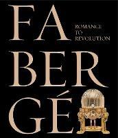 Faberge: Romance to Revolution - cover