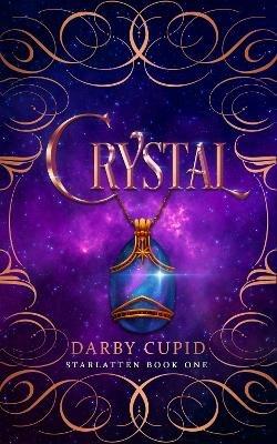 Crystal: Starlatten Book One - Darby Cupid - cover