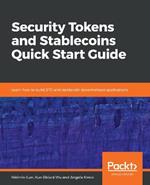 Security Tokens and Stablecoins Quick Start Guide: Learn how to build STO and stablecoin decentralized applications