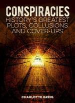 Conspiracies: History's Greatest Plots, Collusions and Cover-Ups