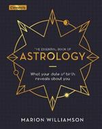 The Essential Book of Astrology: What Your Date of Birth Reveals about You