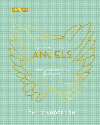 The Essential Book of Angels: Meet Your Heavenly Guardians - Emily Anderson - cover