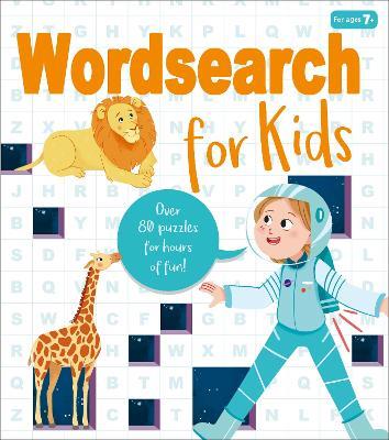 Wordsearch for Kids: Over 80 Puzzles for Hours of Fun! - Ivy Finnegan - cover