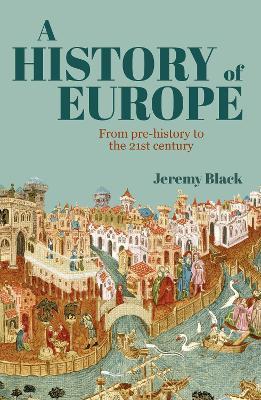 A History of Europe: From Pre-History to the 21st Century - Jeremy Black - cover
