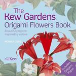 The Kew Gardens Origami Flowers Book: Beautiful projects inspired by nature