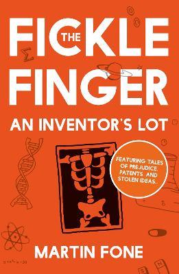 The Fickle Finger: An Inventor's Lot - Martin Fone - cover