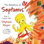 The Adventures of Septamus: Book 1: Seaside Tales