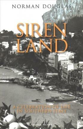 Siren Land: A Celebration of Life in Southern Italy - Norman Douglas - cover