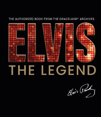 Elvis - The Legend: The Authorized Book from the Official Graceland Archive - Gillian G. Gaar - cover
