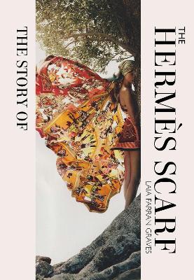The Story of the Hermès Scarf - Laia Farran Graves - cover